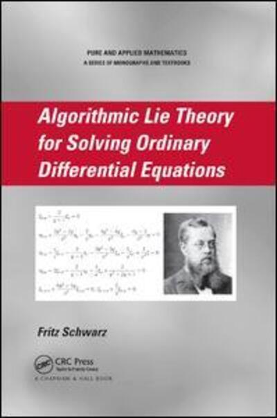 Cover for Fritz Schwarz · Algorithmic Lie Theory for Solving Ordinary Differential Equations - Chapman &amp; Hall / CRC Pure and Applied Mathematics (Paperback Book) (2019)