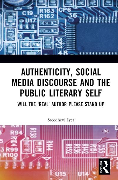 Cover for Sreedhevi Iyer · Authenticity and the Public Literary Self: Will The ‘Real’ Author Please Stand Up (Hardcover bog) (2024)