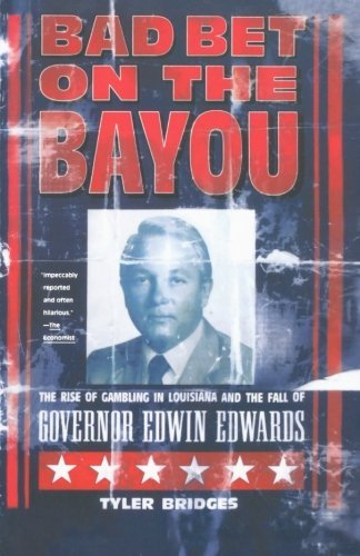 Cover for Tyler Bridges · Bad Bet on the Bayou: the Rise of Gambling in Louisiana and the Fall of Governor Edwin Edwards (Paperback Bog) [1st edition] (2002)