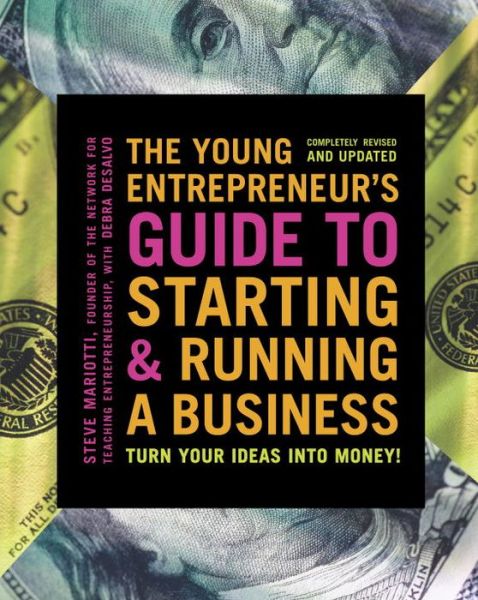 Cover for Steve Mariotti · The Young Entrepreneur's Guide to Starting and Running a Business: Turn Your Ideas into Money! (Paperback Book) [Revised, Updated edition] (2014)