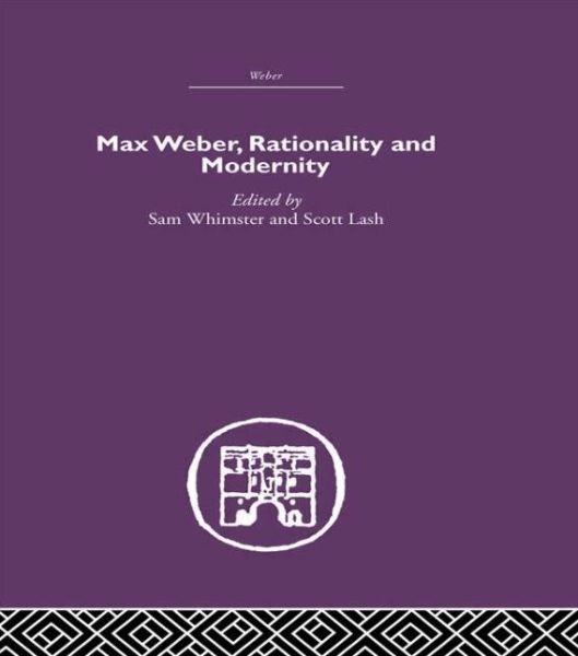 Cover for Whimster Sam · Max Weber, Rationality and Modernity (Paperback Book) (2008)