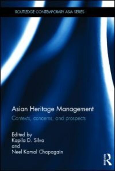 Cover for Kapila D Silva · Asian Heritage Management: Contexts, Concerns, and Prospects - Routledge Contemporary Asia Series (Gebundenes Buch) (2013)