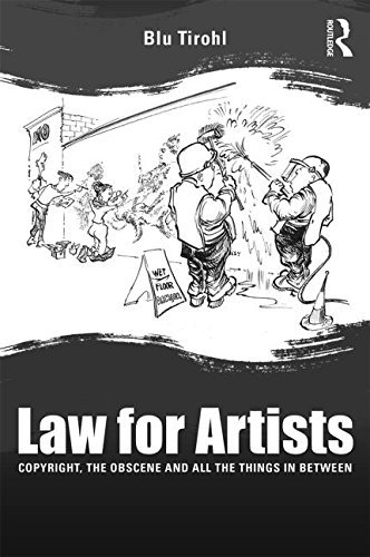 Law for Artists: Copyright, the obscene and all the things in between - Tirohl, Blu (University of the West of England, UK) - Kirjat - Taylor & Francis Ltd - 9780415702546 - keskiviikko 17. joulukuuta 2014