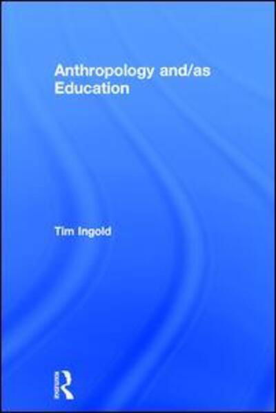 Cover for Tim Ingold · Anthropology and/as Education (Innbunden bok) (2017)