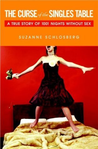 Cover for Suzanne Schlosberg · The Curse of the Singles Table: A True Story of 1001 Nights Without Sex (Paperback Book) (2004)