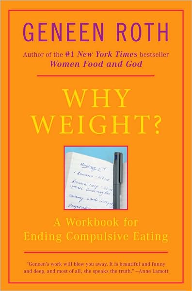 Cover for Geneen Roth · Why Weight? a Guide to Ending Compulsive Eating (Paperback Book) [Reissue edition] (1989)