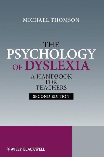 The Psychology of Dyslexia: A Handbook for Teachers with Case Studies - Thomson, Michael (East Court School for Dyslexic Children; University of Kent) - Livros - John Wiley & Sons Inc - 9780470699546 - 27 de março de 2009