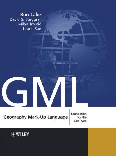 Cover for Lake, Ron (Galdos Systems Inc, Canada) · Geography Mark-Up Language: Foundation for the Geo-Web (Paperback Book) (2004)