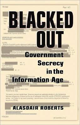 Blacked Out: Government Secrecy in the Information Age - Alasdair Roberts - Livres - Cambridge University Press - 9780521731546 - 9 juin 2008