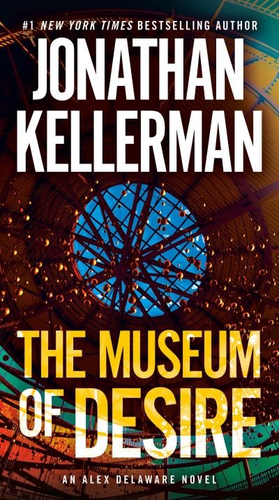 The Museum of Desire: An Alex Delaware Novel - Alex Delaware - Jonathan Kellerman - Livros - Random House Publishing Group - 9780525618546 - 27 de outubro de 2020