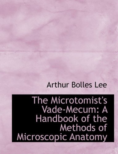 Cover for Arthur Bolles Lee · The Microtomist's Vade-mecum: a Handbook of the Methods of Microscopic Anatomy (Hardcover Book) [Large Print, Lrg edition] (2008)