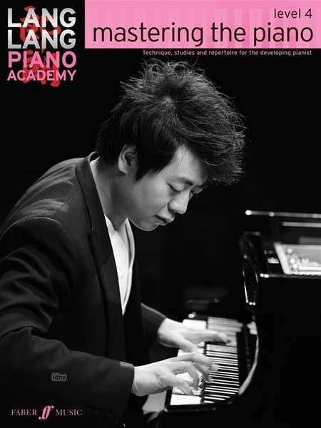 Lang Lang Piano Academy: mastering the piano level 4 - Lang Lang Piano Academy - Lang Lang - Kirjat - Faber Music Ltd - 9780571538546 - keskiviikko 1. lokakuuta 2014