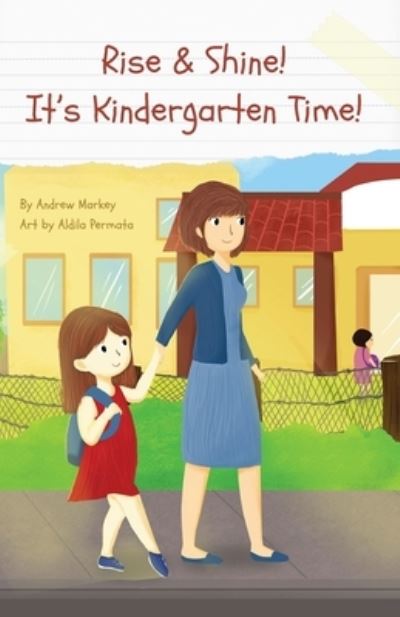 Cover for Andrew Markey · Rise and Shine! It's Kindergarten Time! (Paperback Book) (2021)