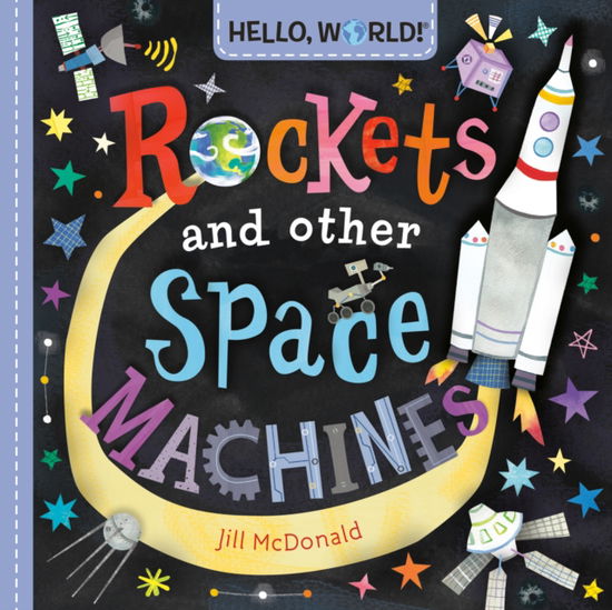 Hello, World! Rockets and Other Space Machines - Jill McDonald - Bücher - Random House USA Inc - 9780593813546 - 3. Juni 2025
