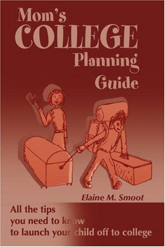 Cover for Elaine Smoot · Mom's College Planning Guide: All the Tips You Need to Know to Launch Your Child off to College (Paperback Book) (2000)