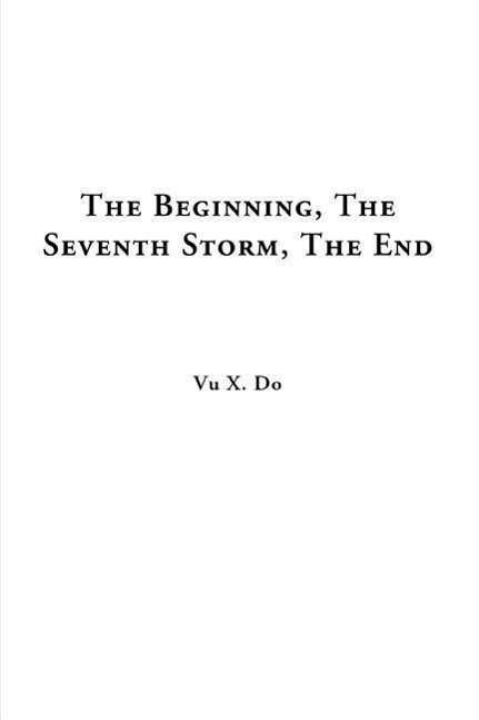 Cover for Vu X Do · The Beginning, the Seventh Storm, the End (Taschenbuch) (2003)