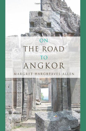 Cover for Margret Hargreaves-allen · On the Road to Angkor (Paperback Book) (2007)