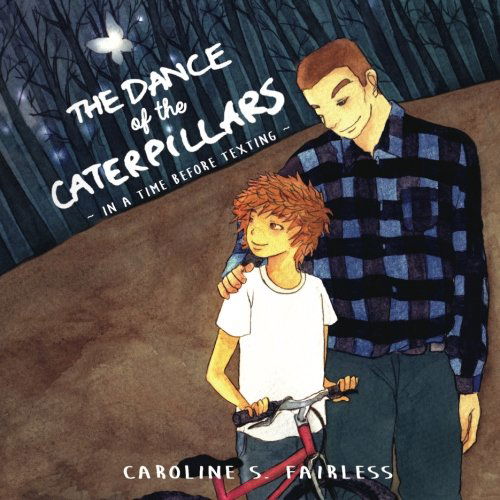 The Dance of the Caterpillars: in a Time Before Texting - Caroline Fairless - Boeken - Caroline Fairless - 9780615993546 - 29 maart 2014