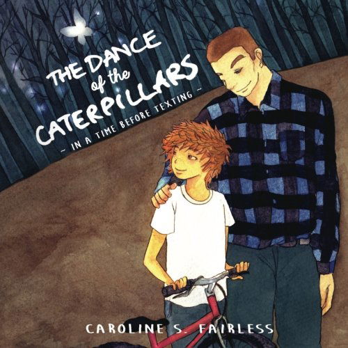 The Dance of the Caterpillars: in a Time Before Texting - Caroline Fairless - Bücher - Caroline Fairless - 9780615993546 - 29. März 2014