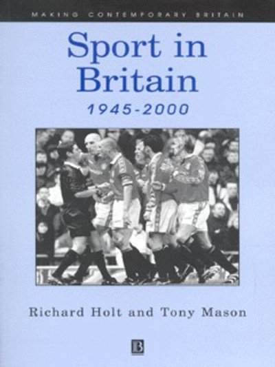 Cover for Holt, Richard (University of Stirling) · Sport in Britain 1945-2000 - Making Contemporary Britain (Paperback Book) (2000)