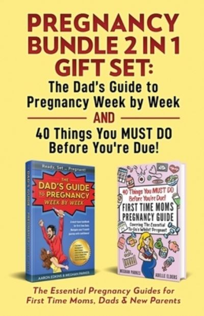 Cover for Aaron Edkins · Pregnancy Bundle 2 in 1 Gift Set: The Essential Pregnancy Guides for First Time Moms, Dads &amp; New Parents - First Time Parents - Moms &amp; Dads (Paperback Book) (2021)