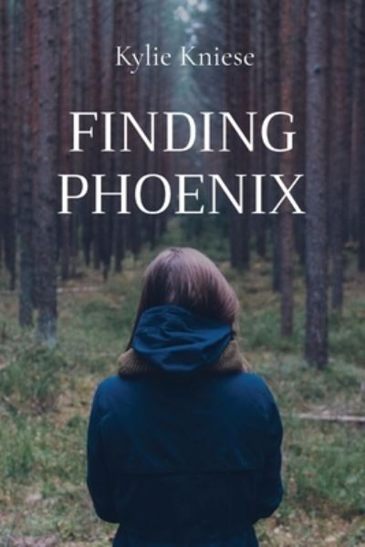 Cover for Kylie Kniese · Finding Phoenix - Finding Phoenix (Paperback Book) [Finding Phoenix edition] (2020)