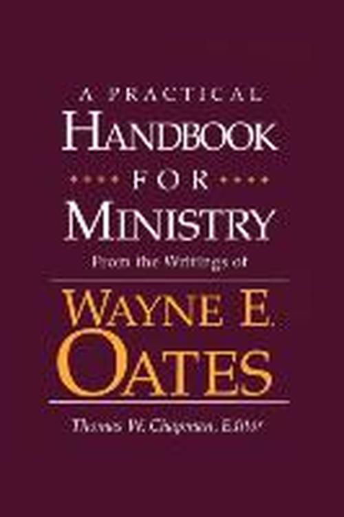 Cover for Wayne E. Oates · A Practical Handbook for Ministry: from the Writings of Wayne E. Oates (Pocketbok) (1992)