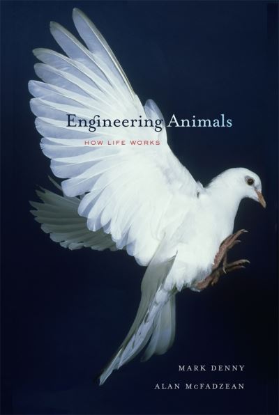 Cover for Mark Denny · Engineering Animals: How Life Works (Hardcover Book) (2011)