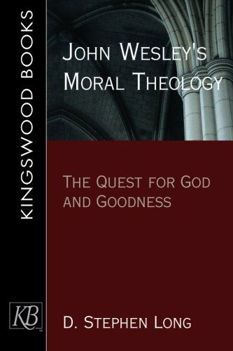 Cover for D Stephen Long · John Wesley's Moral Theology: the Quest for God and Goodness (Pocketbok) (2005)