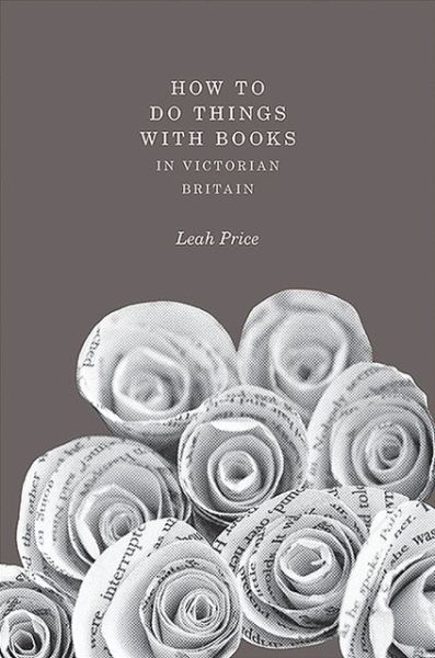 Cover for Leah Price · How to Do Things with Books in Victorian Britain (Paperback Book) (2013)