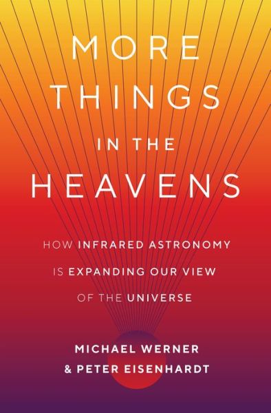 Cover for Michael Werner · More Things in the Heavens: How Infrared Astronomy Is Expanding Our View of the Universe (Hardcover Book) (2019)