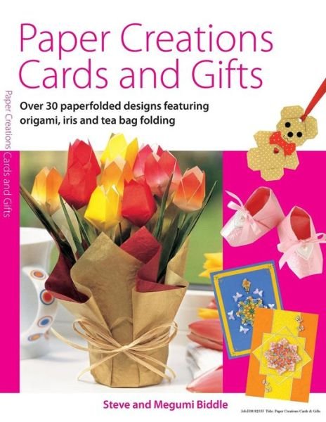 Cover for Steve Biddle · Paper Creations Cards and Gifts: Over 35 Paperfolded Designs Featuring Origami, Iris and Teabag Folding (Paperback Bog) [Second edition] (2007)