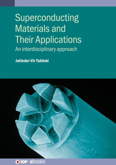 Cover for Yakhmi, Jatinder Vir (Bhabha Atomic Research Centre (BARC)) · Superconducting Materials and Their Applications: An interdisciplinary approach - IOP ebooks (Hardcover Book) (2021)