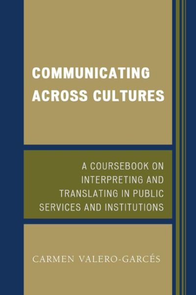 Cover for Carmen Valero-Garces · Communicating Across Cultures: A Coursebook on Interpreting and Translating in Public Services and Institutions (Paperback Book) (2014)