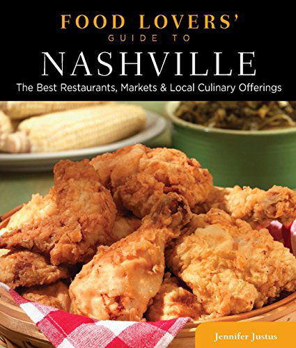 Cover for Jennifer Justus · Food Lovers' Guide to (R) Nashville: The Best Restaurants, Markets &amp; Local Culinary Offerings - Food Lovers' Series (Taschenbuch) [First edition] (2012)