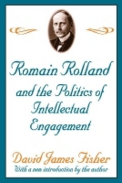 Cover for David Fisher · Romain Rolland and the Politics of the Intellectual Engagement (Paperback Book) (2003)