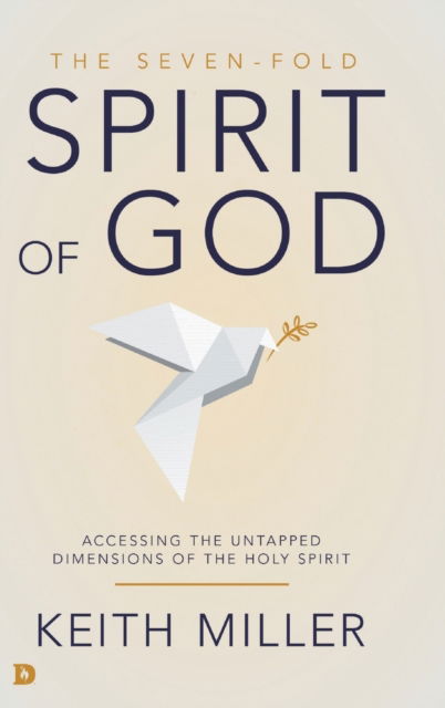 Cover for Keith Miller · The Seven-Fold Spirit of God: Accessing the Untapped Dimensions of the Holy Spirit (Hardcover Book) (2020)