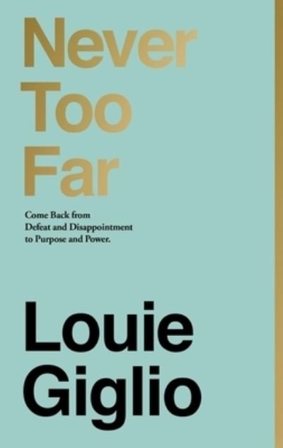 Cover for Louie Giglio · Never Too Far: Come Back from Defeat and Disappointment to Purpose and Power (Hardcover bog) (2021)
