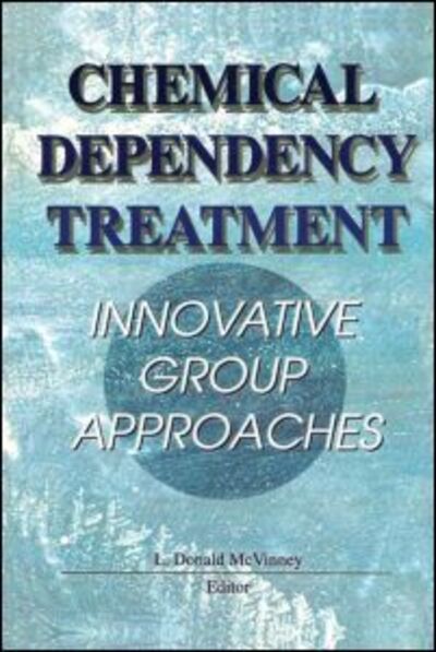 Cover for L Donald Mcvinney · Chemical Dependency Treatment: Innovative Group Approaches (Hardcover Book) (1997)