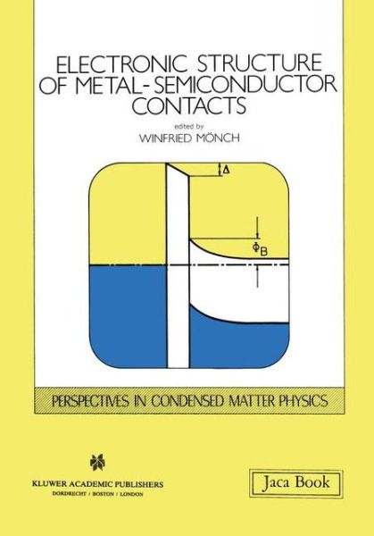 Cover for Electronic Structure of Metal-semiconductor Contacts - Perspectives in Condensed Matter Physics (Closed) (Hardcover Book) (1990)