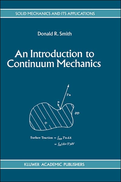 An Introduction to Continuum Mechanics - after Truesdell and Noll - Solid Mechanics and Its Applications - Donald R Smith - Books - Springer - 9780792324546 - October 31, 1993