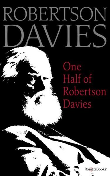 One Half of Robertson Davies - Robertson Davies - Livres - RosettaBooks - 9780795352546 - 23 avril 2019