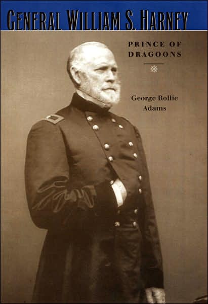 Cover for George Rollie Adams · General William S. Harney: Prince of Dragoons (Taschenbuch) (2005)