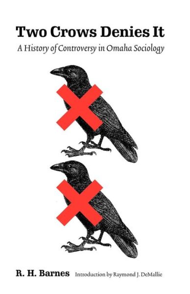Cover for R. H. Barnes · Two Crows Denies It: A History of Controversy in Omaha Sociology (Taschenbuch) [New edition] (2006)