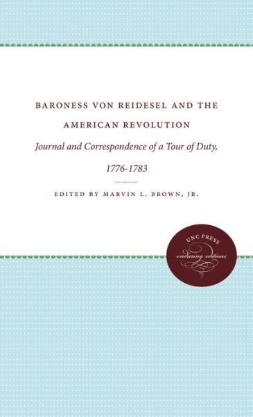 Cover for Brown, Marvin L., Jr. · Baroness von Reidesel and the American Revolution (Book) (2012)
