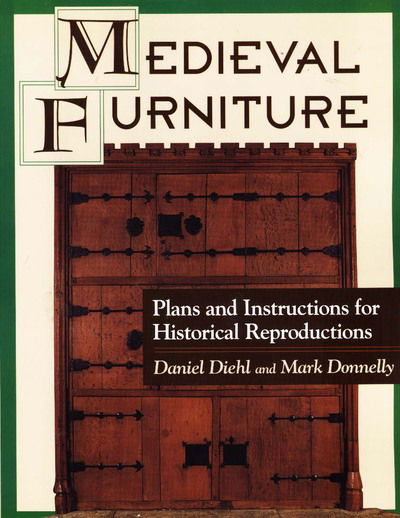 Cover for Daniel Diehl · Medieval Furniture: Plans &amp; Instructions for Historical Reproduction (Paperback Book) (1999)