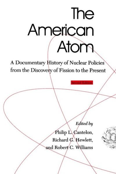 Cover for Philip L. Cantelon · The American Atom: A Documentary History of Nuclear Policies from the Discovery of Fission to the Present, 1939-1984 (Taschenbuch) (1992)