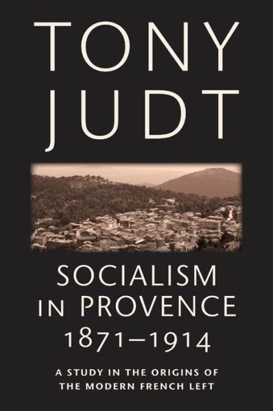 Cover for Tony Judt · Socialism in Provence, 1871-1914 (Paperback Book) (2011)