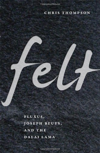 Cover for Chris Thompson · Felt: Fluxus, Joseph Beuys, and the Dalai Lama (Inbunden Bok) (2011)