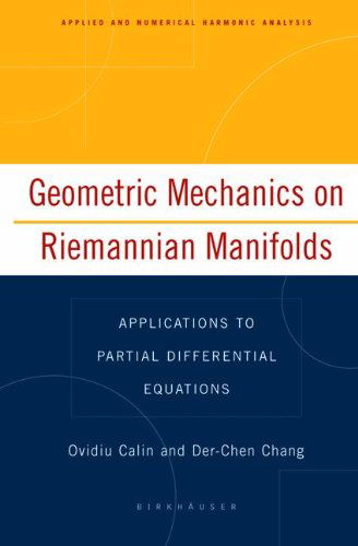 Cover for Ovidiu Calin · Geometric Mechanics on Riemannian Manifolds: Applications to Partial Differential Equations - Applied and Numerical Harmonic Analysis (Hardcover Book) [2005 edition] (2004)